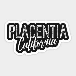 PLACENTIA CALIFORNIA Sticker